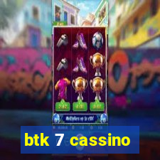 btk 7 cassino