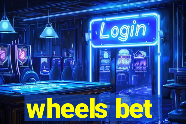 wheels bet