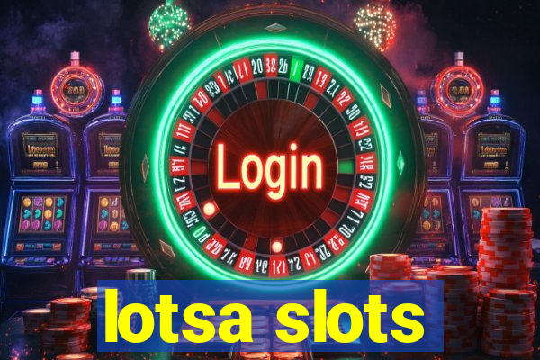 lotsa slots