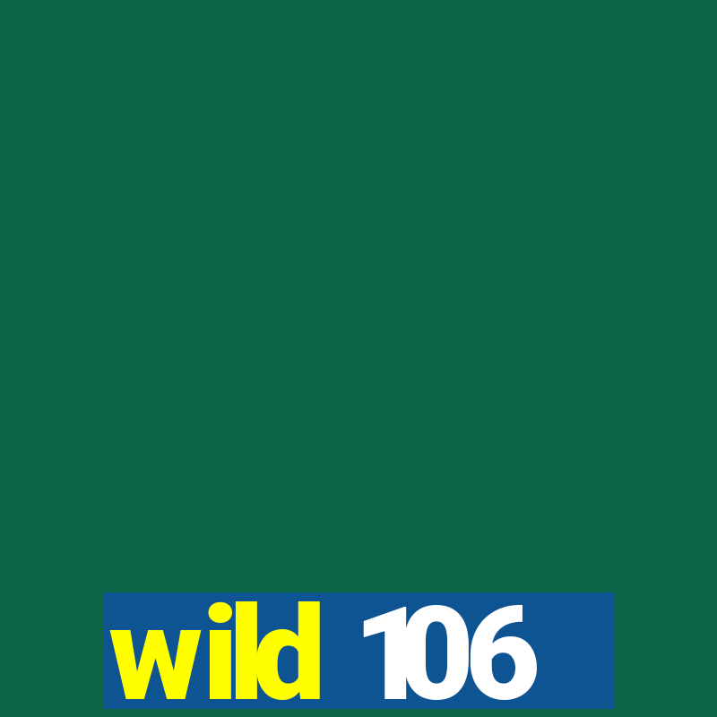 wild 106