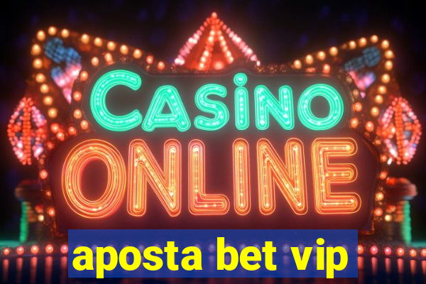 aposta bet vip