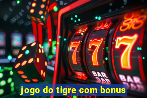 jogo do tigre com bonus