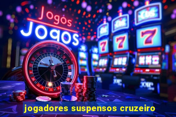 jogadores suspensos cruzeiro