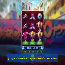 jogadores suspensos cruzeiro