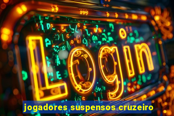 jogadores suspensos cruzeiro