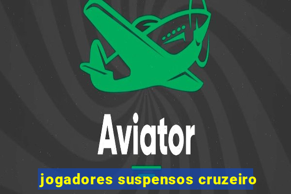 jogadores suspensos cruzeiro