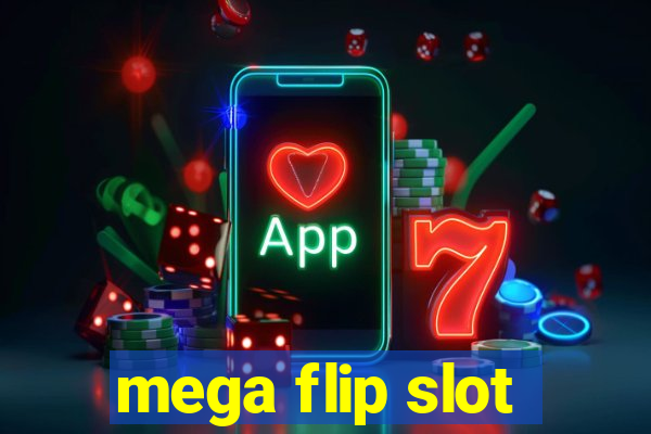 mega flip slot