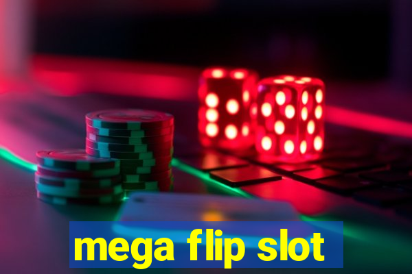 mega flip slot