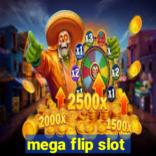 mega flip slot