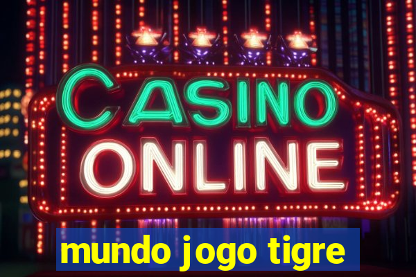 mundo jogo tigre