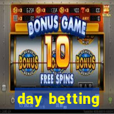 day betting