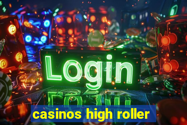 casinos high roller