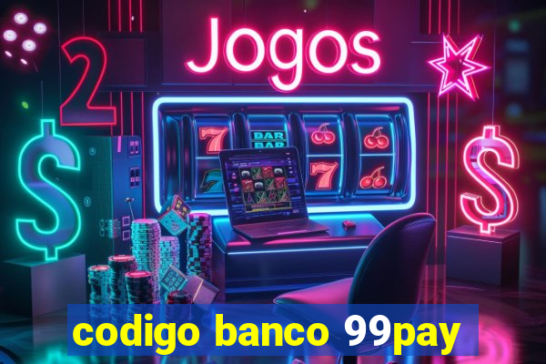 codigo banco 99pay