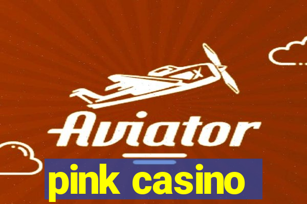 pink casino