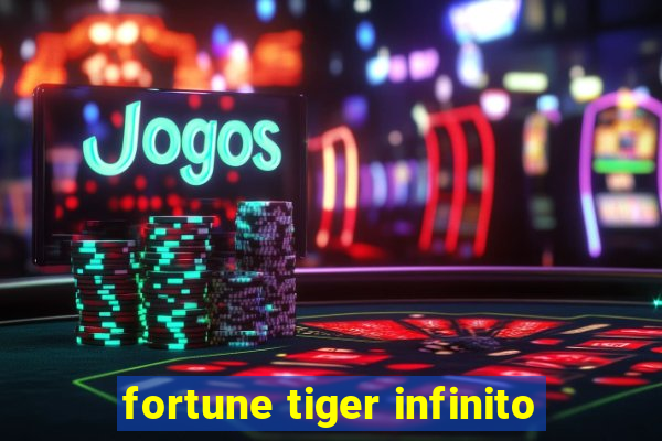 fortune tiger infinito