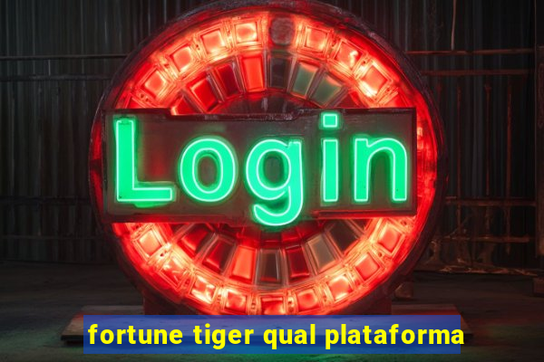 fortune tiger qual plataforma