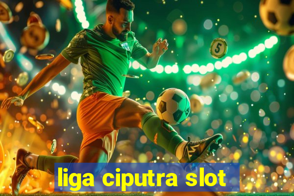 liga ciputra slot