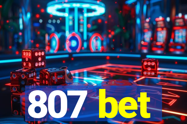 807 bet