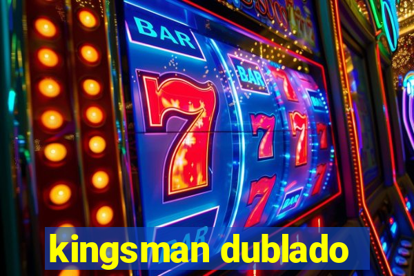 kingsman dublado