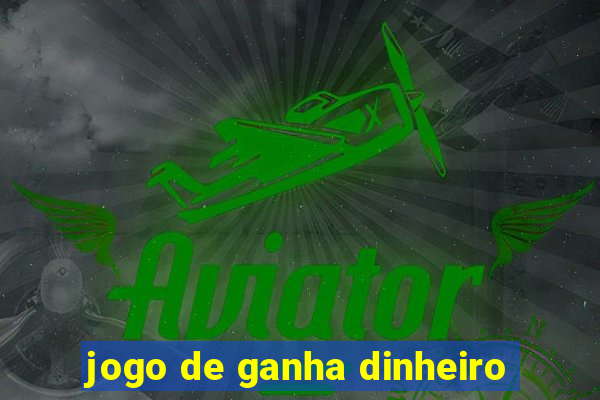 jogo de ganha dinheiro