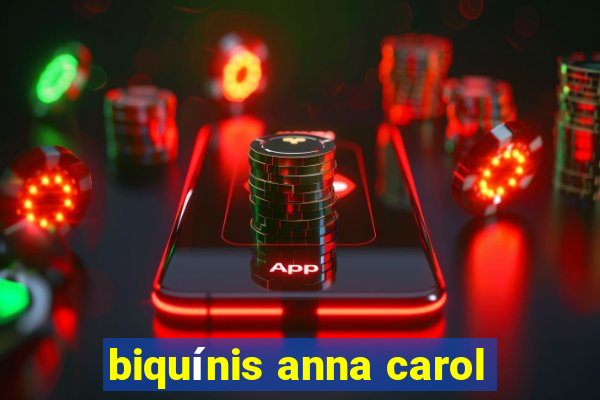 biquínis anna carol