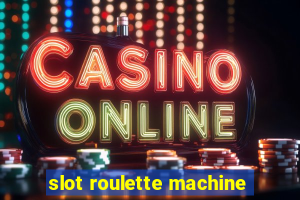 slot roulette machine