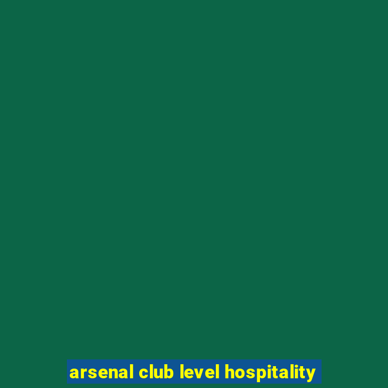 arsenal club level hospitality