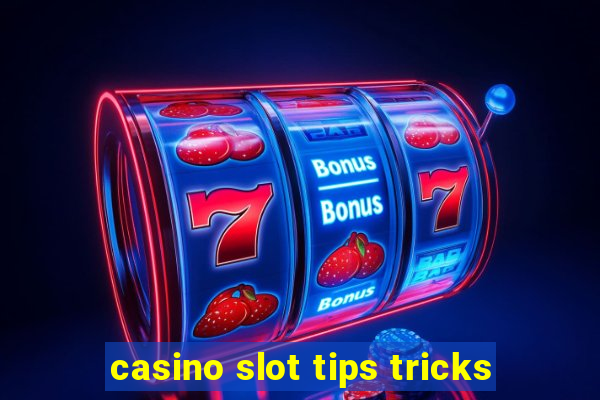 casino slot tips tricks