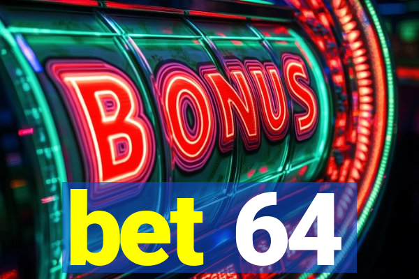 bet 64