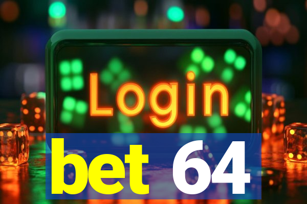 bet 64