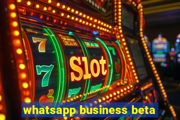 whatsapp business beta