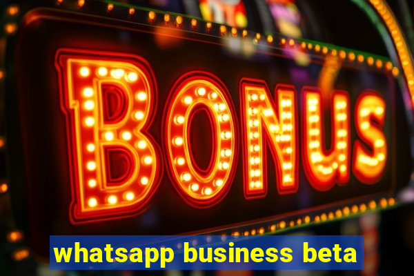 whatsapp business beta