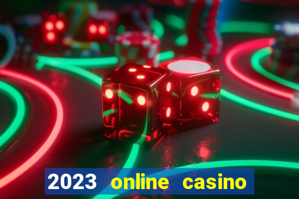 2023 online casino real money