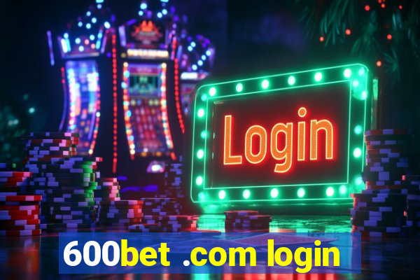 600bet .com login