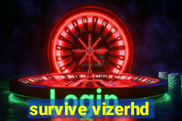 survive vizerhd