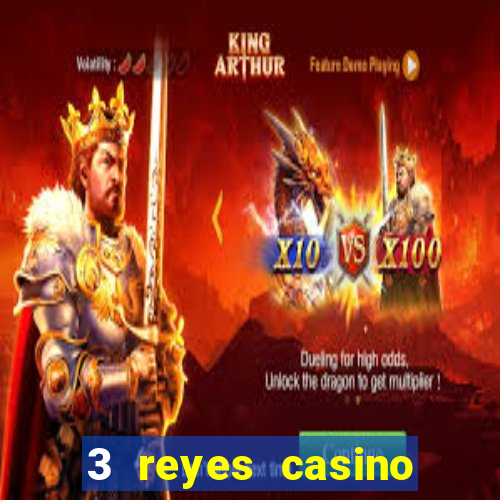 3 reyes casino juegos populares