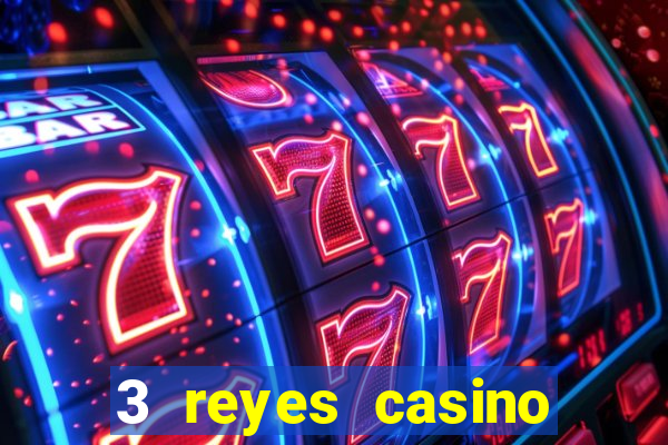 3 reyes casino juegos populares