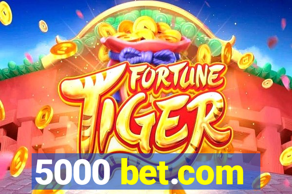 5000 bet.com