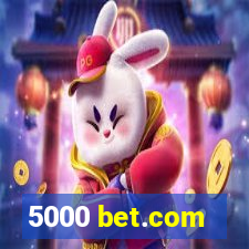 5000 bet.com