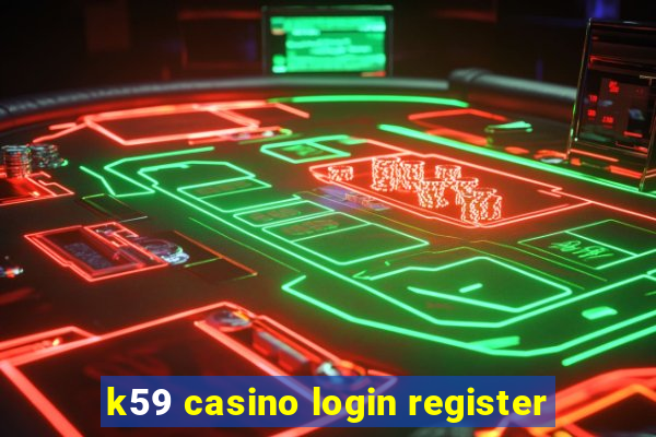 k59 casino login register