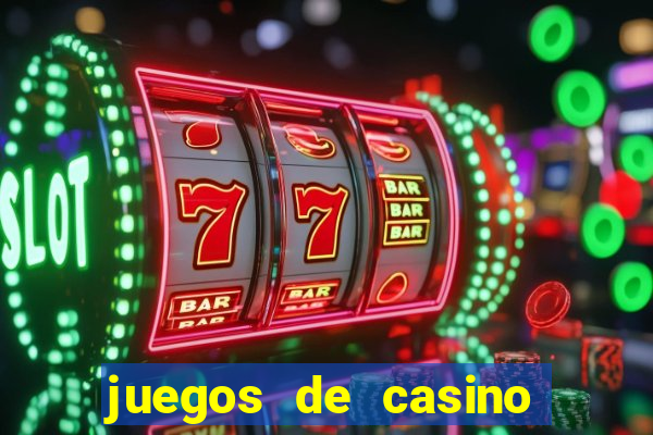 juegos de casino para ganar dinero real sin invertir