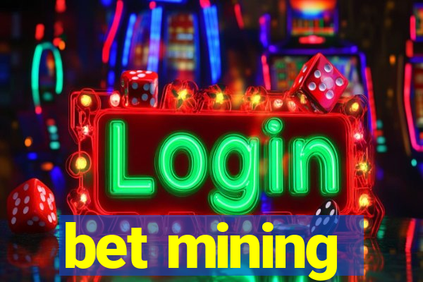 bet mining