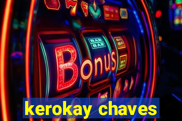 kerokay chaves