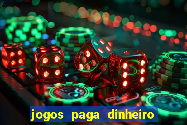 jogos paga dinheiro de verdade