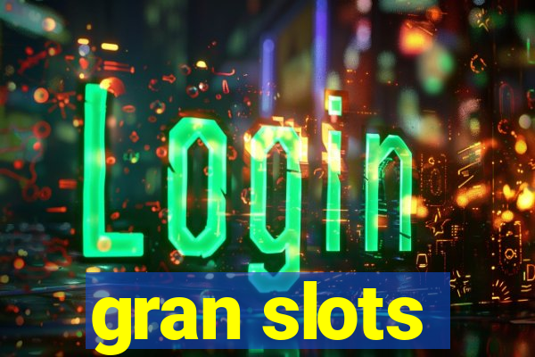 gran slots