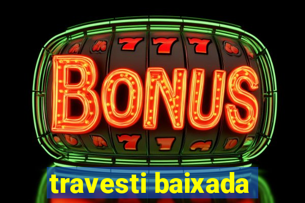 travesti baixada