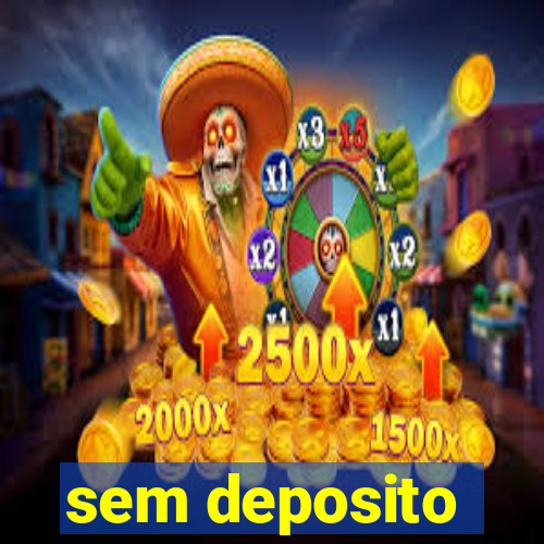 sem deposito