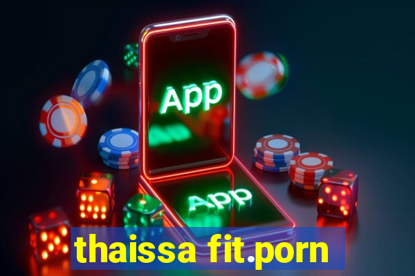 thaissa fit.porn