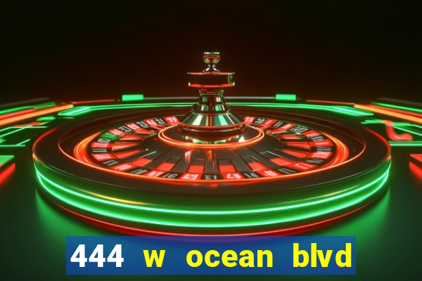 444 w ocean blvd long beach ca