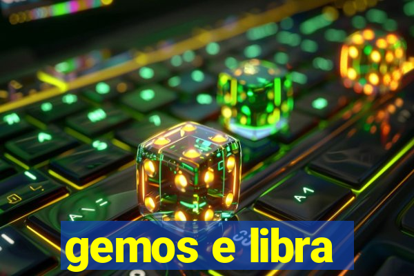 gemos e libra